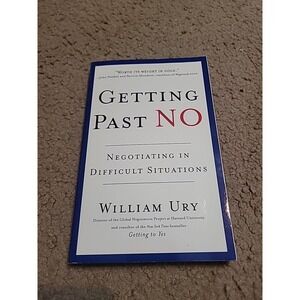 Getting Past No : Negotiating in Difficult Situations by William Ury (1993,...